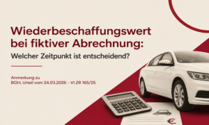 Wiederbeschaffungswert bei fiktiver Abrechnung nach BGH-Urteil VI ZR 165/25