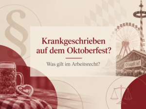 Krankgeschrieben auf dem Oktoberfest – Arbeitsrecht München