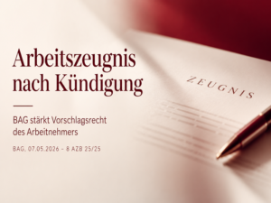 Arbeitszeugnis nach Kündigung – BAG zur Vollstreckung bei Vorschlagsrecht des Arbeitnehmers